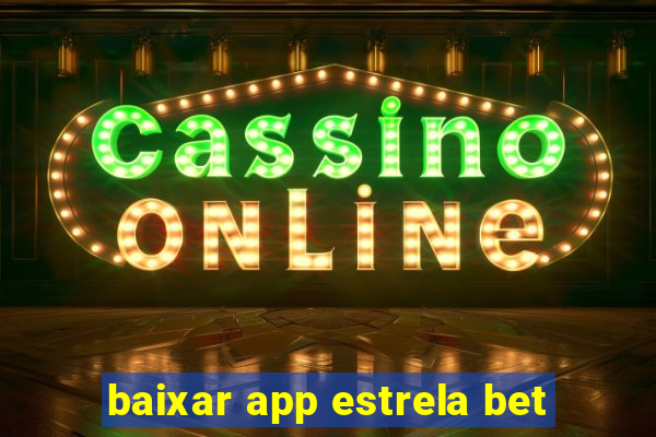 baixar app estrela bet